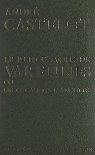 André Castelot - Le rendez-vous de Varennes - Ou Les occasions manquées.