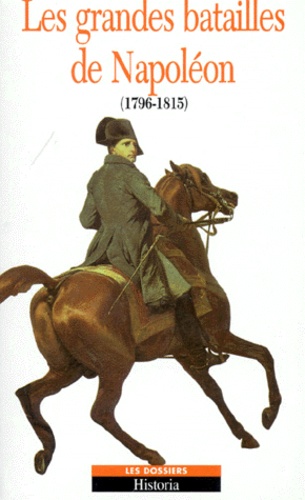 André Castelot - Les grandes batailles de Napoléon (1796-1815).