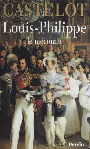 Louis-Philippe. Le méconnu