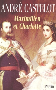 Maximilien et Charlotte du Mexique. La tragédie de lambition.pdf