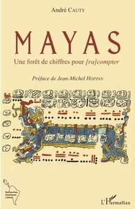 André Cauty - Mayas - Une forêt de chiffres pour [ra]compter.