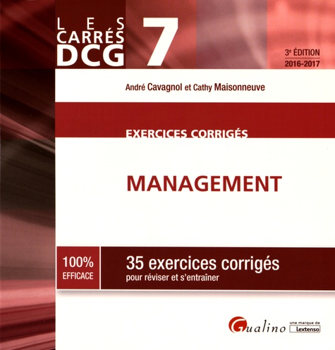 André Cavagnol et Cathy Maisonneuve - DCG 7 Management Exercices corrigés - 35 exercices corrigés pour réviser et s'entraîner.