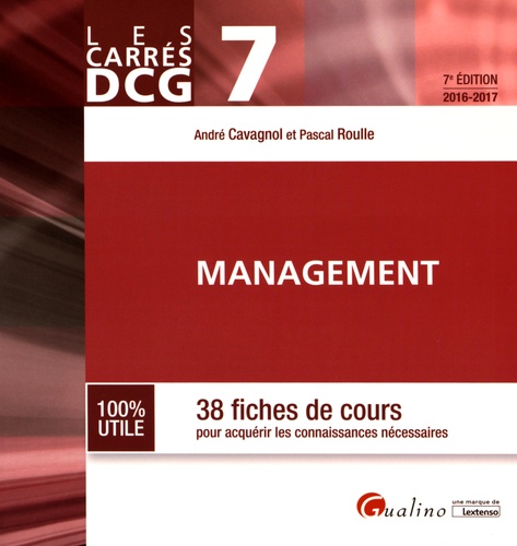 André Cavagnol et Pascal Roulle - DCG 7 Management - 38 fiches de cours pour acquérir les connaissances nécessaires.