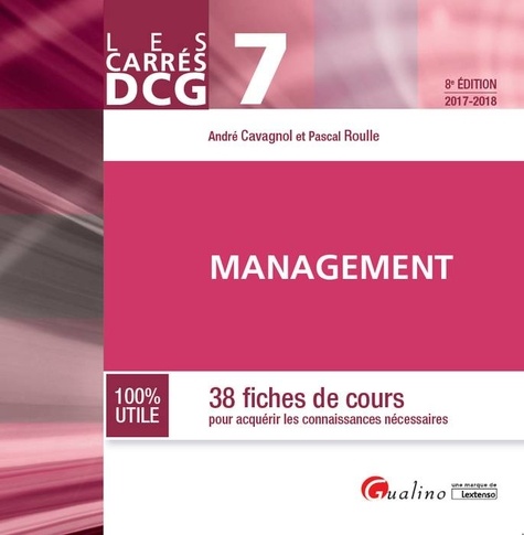 André Cavagnol et Pascal Roulle - Management DCG 7 - 38 fiches de cours pour acquérir les connaissances nécessaires.