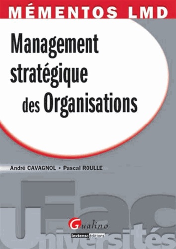 André Cavagnol et Pascal Roulle - Management stratégique des organisations.