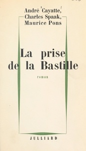 André Cayatte et Maurice Pons - La prise de la Bastille.