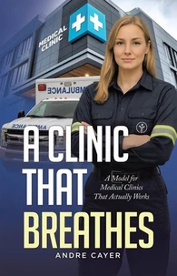 A Clinic That Breathes: A Model for Medical Clinics That Actually Works