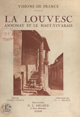 La Louvesc : Annonay, Haut-Vivarais. 60 illustrations en héliogravure d'après les clichés originaux de G.-L. Arlaud