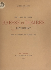 André Chagny et Gabriel Pic - Les pays de l'Ain. Bresse et Dombes - Revermont.