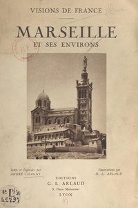 André Chagny et Georges-Louis Arlaud - Marseille et ses environs.