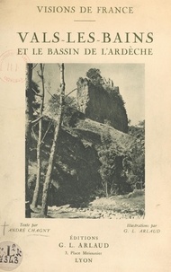 André Chagny et Georges-Louis Arlaud - Vals-les-Bains et le bassin de l'Ardèche.
