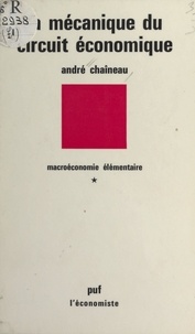 André Chaîneau et Pierre Tabatoni - Macroéconomie élémentaire (1) - La mécanique du circuit économique.