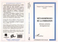 METAMORPHOSES DE LA FORMATION. Alternance, partenariat, développement local
