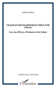 Villes et developpement educatif local : les cas d'evry, d'amiens et de calais