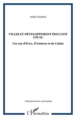 André Chambon - Villes et developpement educatif local : les cas d'evry, d'amiens et de calais.
