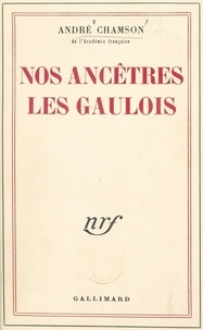 André Chamson - Nos ancêtres les Gaulois.