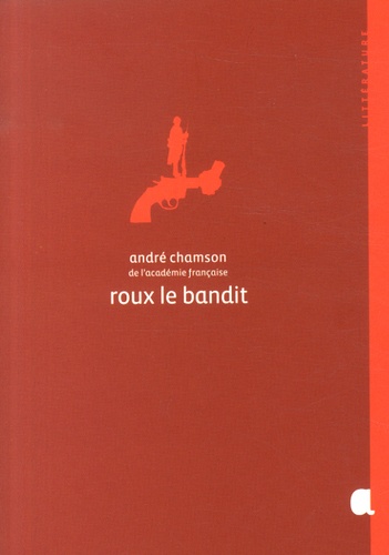 André Chamson - Roux le bandit.