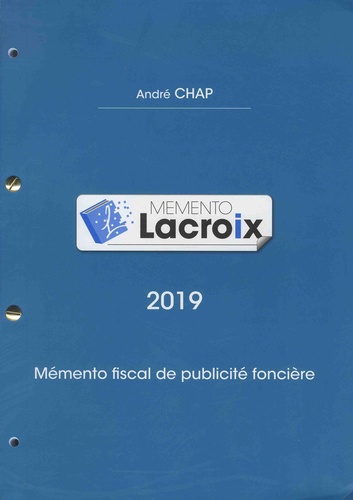 André Chap - Mémento Lacroix - Mémento fiscal de publicité foncière.