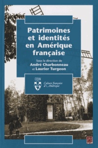 André Charbonneau et Laurier Turgeon - Patrimoines et identités en Amérique française.