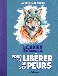 André Charbonnier - Petit Cahier d'exercices pour se libérer de ses peurs.