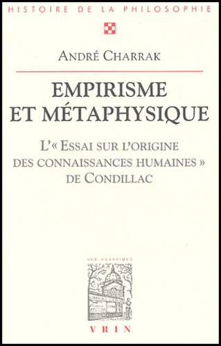 Empirisme et métaphysique.. L'"Essai sur l'origine des connaissances humaines" de Condillac