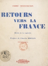 André Chassaignon et Charles Moulin - Retours vers la France - Récits de la captivité.