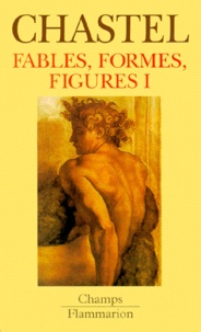 André Chastel - Fables, Formes, Figures. Tome 1.