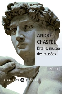 André Chastel - L'Italie, musée des musées - Suivi de la vie des peintres italiens.