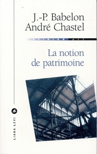 André Chastel et Jean-Pierre Babelon - La notion de patrimoine.