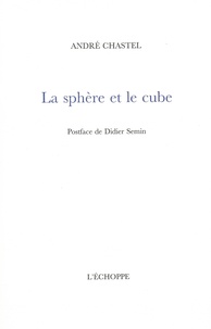 André Chastel - La sphère et le cube.