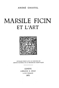 André Chastel - Marsile Ficin et l'art.