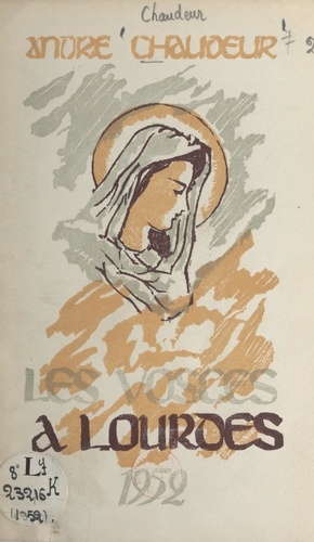 Soixante deuxième pèlerinage des Vosges à Lourdes. Sous la présidence de Son Excellence Mgr Brault, évêque de St. Dié, Monsieur le Chanoine Leclerc, directeur. Prédicateur : R. P. Lavier. 15-23 juillet 1952