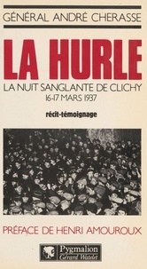 André Chérasse - La Hurle - La nuit sanglante de Clichy, 16 et 17 mars 1937.