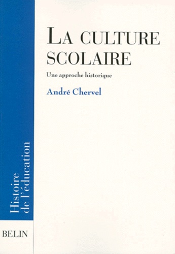 André Chervel - La Culture Scolaire. Une Approche Historique.