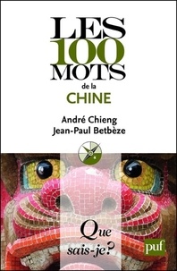 André Chieng et Jean-Paul Betbèze - Les 100 mots de la Chine.