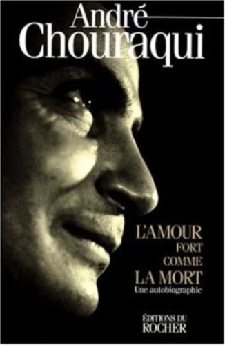 André Chouraqui - L'amour fort comme la mort.