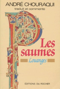 André Chouraqui - Les Psaumes. Louanges.