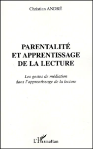 Parentalite Et Apprentissage De La Lecture. Les Gestes De Mediation Dans L'Apprentissage De La Lecture