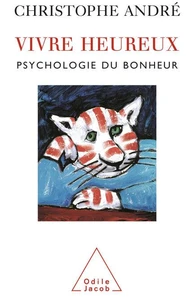 Vivre Heureux. Psychologie Du Bonheur