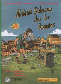 André Clanet et  Clapat - Alcibiade Didascaux chez les Romains Tome 1 : Légende, royauté, République.