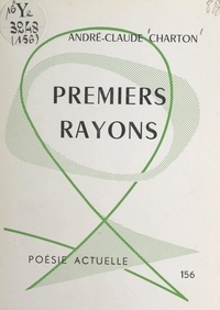 André-Claude Charton et Jean-Pierre Rosnay - Premiers rayons.
