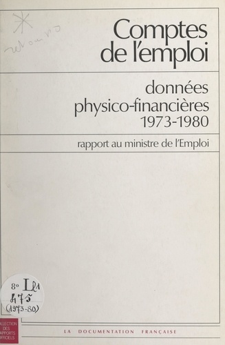 Comptes de l'emploi : données physico-financières 1973-1980. Rapport au ministre de l'Emploi