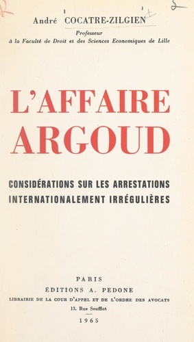 L'affaire Argoud. Considérations sur les arrestations internationalement irrégulières