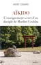André Cognard - Aïkido - L'enseignement secret d'un disciple de Morihei Ueshiba.