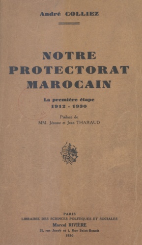 Notre protectorat marocain. La première étape. 1912-1930