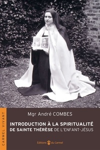 André Combes - Introduction à la spiritualité de sainte Thérèse de l'Enfant-Jésus.