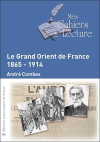 André Combes - Le Grand Orient de France (1865-1914).