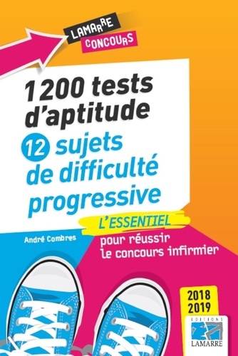 André Combres - 1 200 tests d'aptitude - 12 sujets de difficulté progressive - L'essentiel pour réussir le concours infirmier.