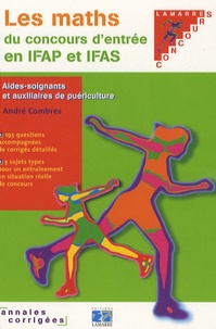 André Combres - Les maths du concours d'entrée en IFAS et IFAP - Annales corrigées.