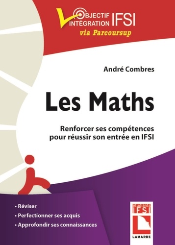 Les Maths. Renforcer ses compétences pour réussir son entrée en IFSI